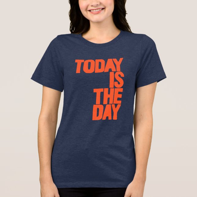 Today is the day t shirt (Framsida)
