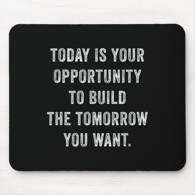 Today Is Your Oprtunity To Build The Tomorrow You  Musmatta (Framsidan)