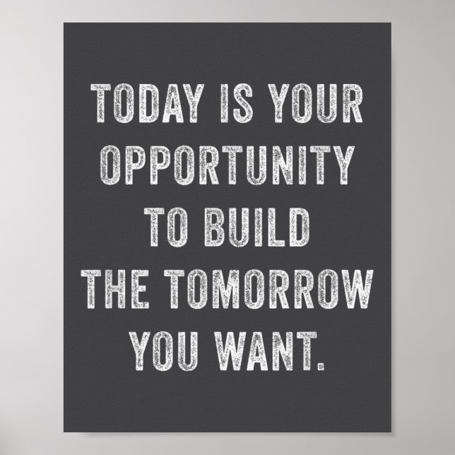Today Is Your Oprtunity To Build The Tomorrow You  Poster (Framsidan)