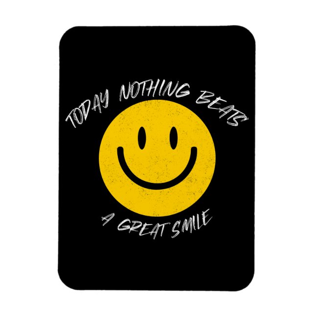 Today Nothing Beats a Great Smile Magnet (Vertikal)