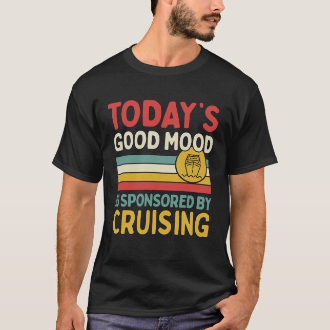 Today s Good Mood Is Sponsored By Cruising T Shirt (Framsida)
