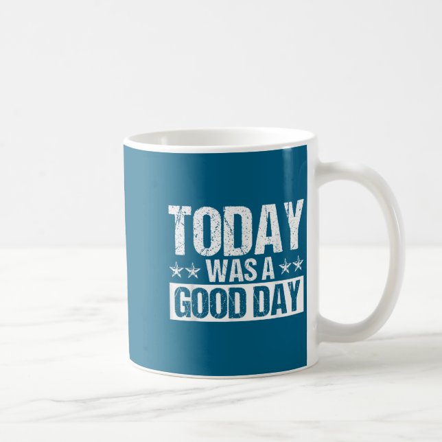 Today Was A Good Day Motivational Insring Quote  Kaffemugg (Höger)
