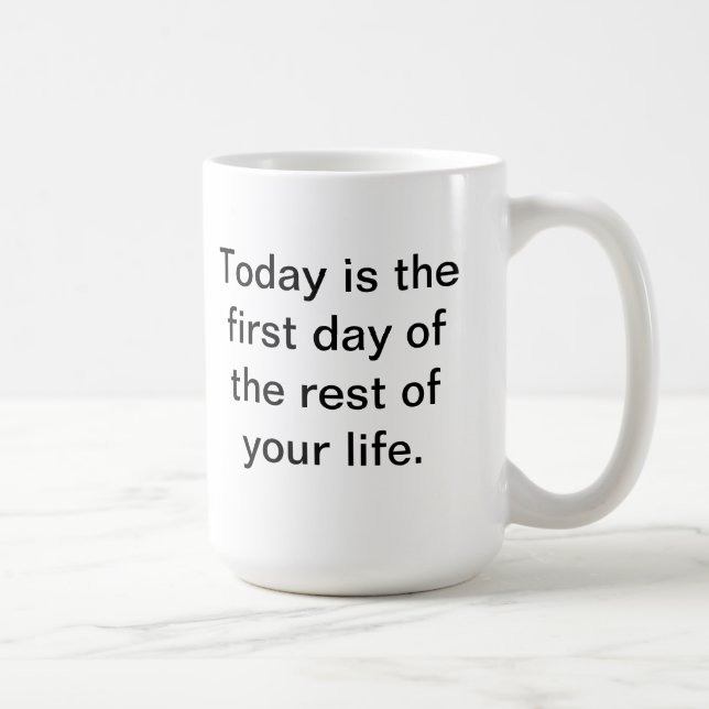 Todayen är den första dagen av vila av din livstid kaffemugg (Höger)