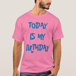 TODAYEN ÄR MIN FÖDELSEDAG T-SHIRT