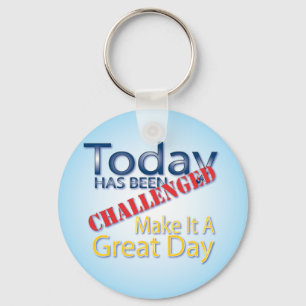 Todayen har utmanats gör det en underbar dag nyckelring