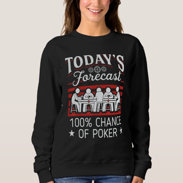 Today's Forecast 100 Chance Of Poker 1 T Shirt (Framsida)