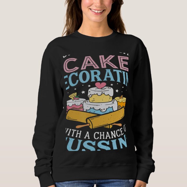 Today's Forecast Cake Decorating  Cake Baker Cake  T Shirt (Framsida)