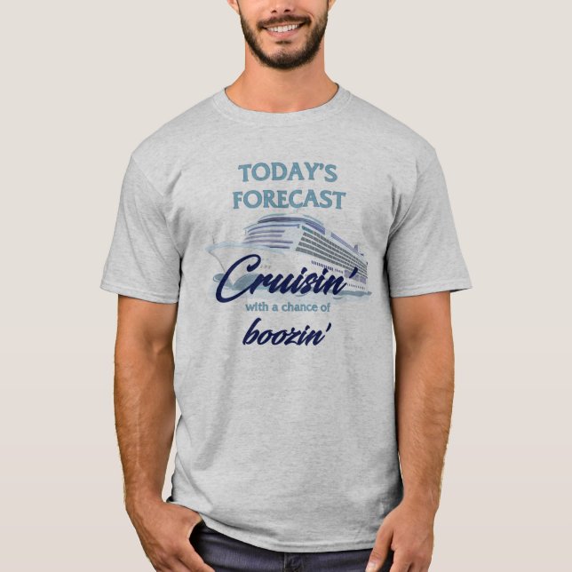 Today's Forecast: Cruisin' & Boozin' T Shirt (Framsida)