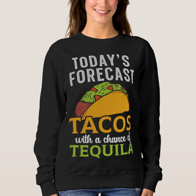 Today's Forecast Tacos With A Chance Of Tequila Dr T Shirt (Framsida)