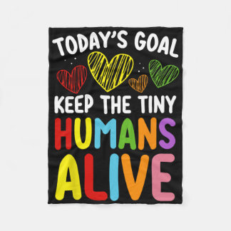 Today's Goal Keep The Tiny Human Alive Cute Daycar Fleecefilt