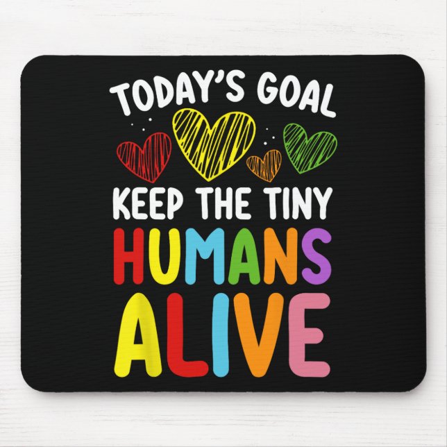 Today's Goal Keep The Tiny Human Alive Cute Daycar Musmatta (Framsidan)