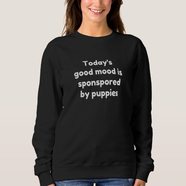 Today's Good Mood Is Sponsored By Puppies T Shirt (Framsida)