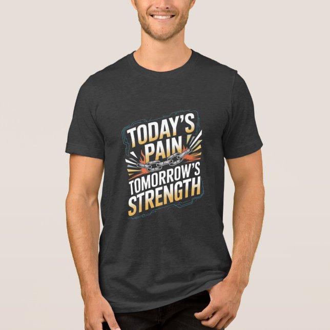 Today's Pain Tomorrow's Strength Gym Quote T Shirt (Framsida)