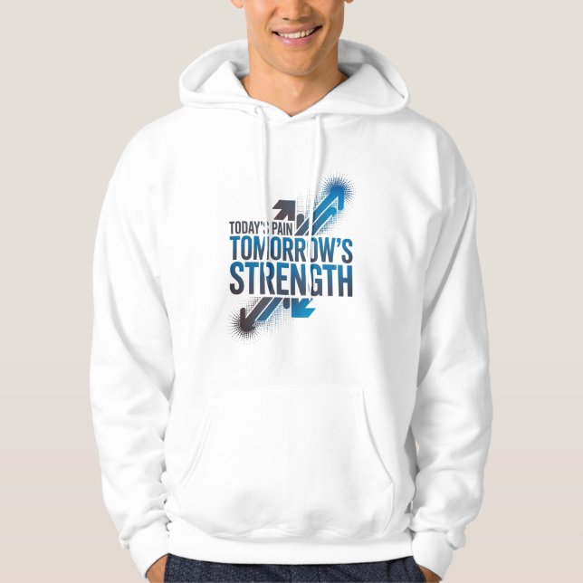 TODAY'S PAIN TOMORROW'S STRENGTH Motivational D06 Hoodie (Framsida)