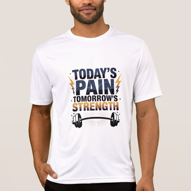 TODAY'S PAIN TOMORROW'S STRENGTH Motivational D-06 T Shirt (Framsida)