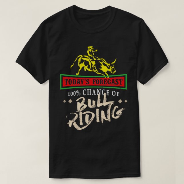 Todays prognos 100 Chance of Bull Riding Rodeo T Shirt (Design framsida)