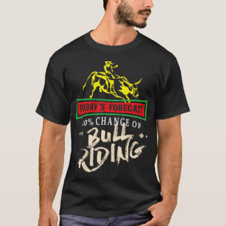 Todays prognos 100 Chance of Bull Riding Rodeo T Shirt