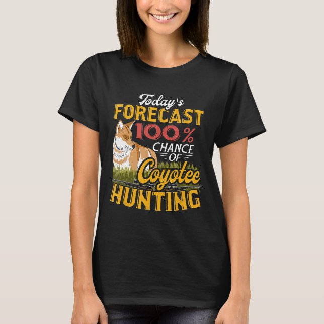 Todays prognos Coyote Hunting Hunter Gift Tee Yo (Framsida)
