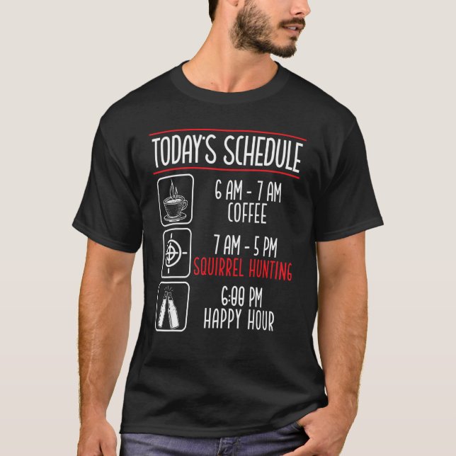 Todays Schedule Squirrel Hunter Hun T Shirt (Framsida)