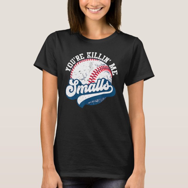 Toddler Softball You're Killin Me Smalls T Shirt (Framsida)
