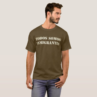Todos Somos Inmigrantes Tee Shirt