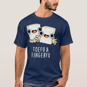 Toefu Fingerfu Cute Food Tofu Pun T Shirt