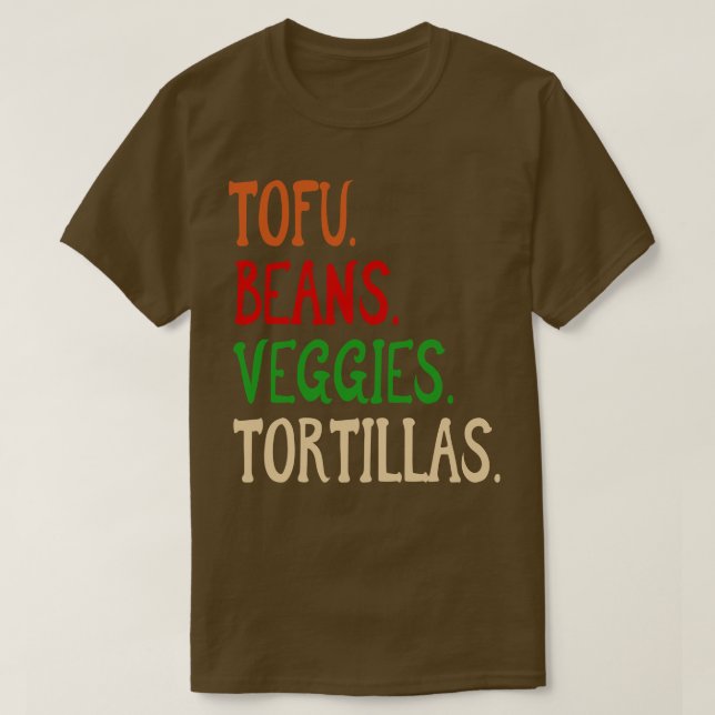 Tofu Beans Veggies Tortillas Vegan burrito ingredi T Shirt (Design framsida)
