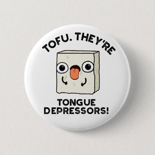 Tofu. De är Tunga Depressors Funny Food Pun Knapp