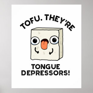 Tofu. De är Tunga Depressors Funny Food Pun Poster