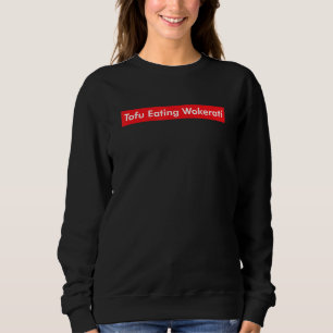Tofu Eating Wokerati Sarcasm Anti Growth Coalition T Shirt