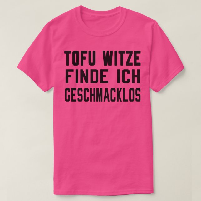 Tofu Witze sind geschmacklos T Shirt (Design framsida)