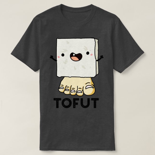 Tofut Funny Tofu Pun 1 T Shirt (Design framsida)