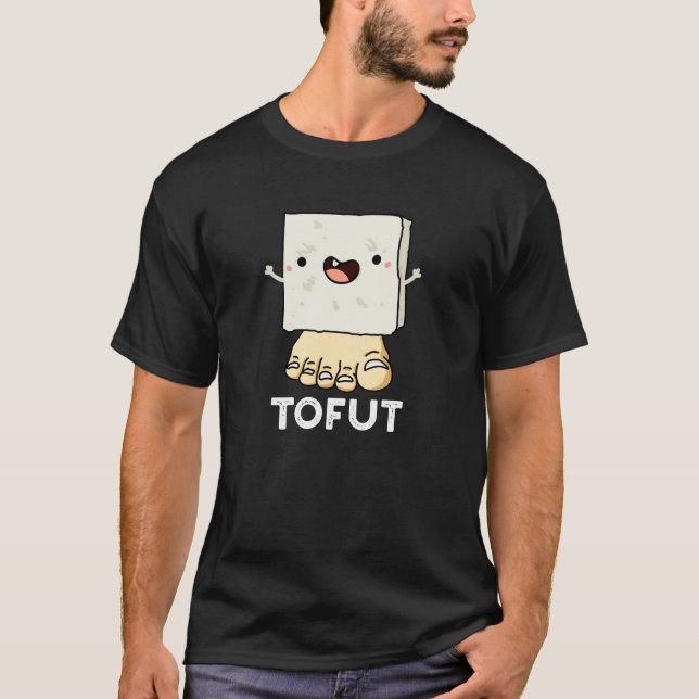 Tofut Funny Tofu Pun Mörk BG T Shirt (Framsida)