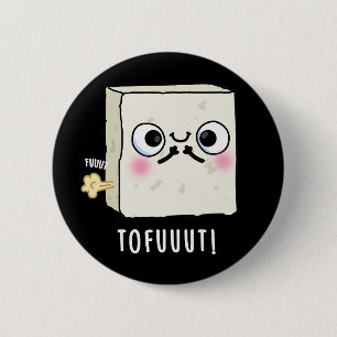 Tofuuut Funny Farting Tofu Pun Mörk BG Knapp