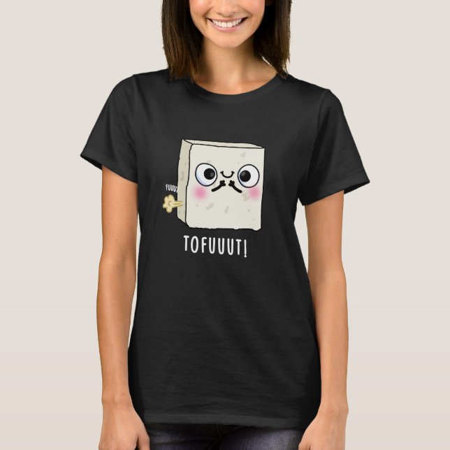 Tofuuut Funny Farting Tofu Pun Mörk BG T Shirt (Framsida)