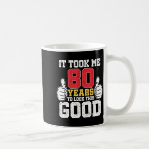 Tog 80 år att se så bra ut rolig 80-årsdag kaffemugg