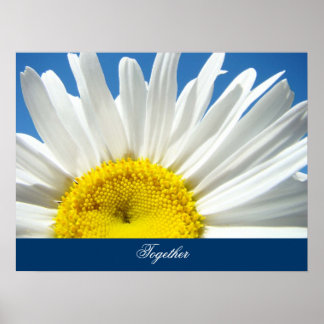 Together art prints Inspiration White Daisy Flower Poster