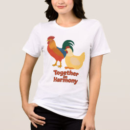 Together in Harmony – Peaceful Rooster and Hen Wom T Shirt