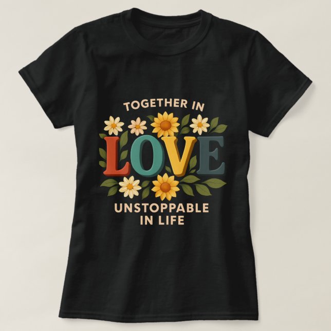 Together in Love Unstopable in Life T-Shirt – Roma (Design framsida)