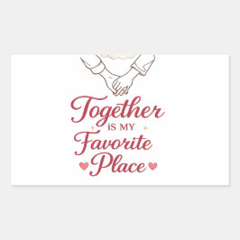 Together Is My Favorite Place Romantic Love Sticke Rektangulärt Klistermärke