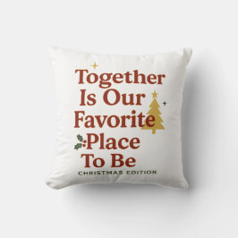 Together Is Our Favorite Place To Be – Christmas  Kudde