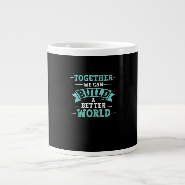 Together We Can Build A Better World Unity Message Jumbo Mugg (Framsidan)