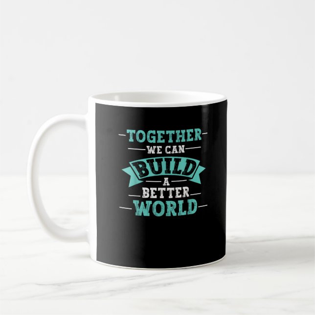 Together We Can Build A Better World Unity Message Kaffemugg (Vänster)