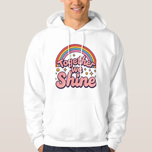 Together We Shine – Rainbow Retro Pride Quote Hoodie (Framsida)