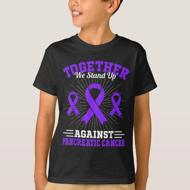 Together We Stand Up Against Pancreatic Cancer Mot T Shirt (Framsida)