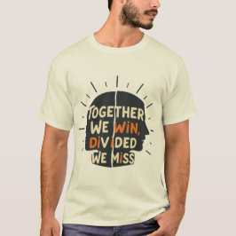 Together We Win, Divided We Miss T Shirt