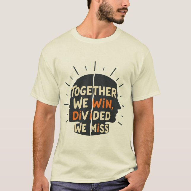 Together We Win, Divided We Miss T Shirt (Framsida)