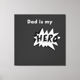 Toile tendue- Dad is my Hero Canvastryck