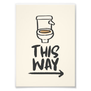 Toilet Break det här sättet - Lustigt badrumsorien Fototryck