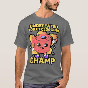 Toilet Clogg Champ 3 utan motstycke T Shirt